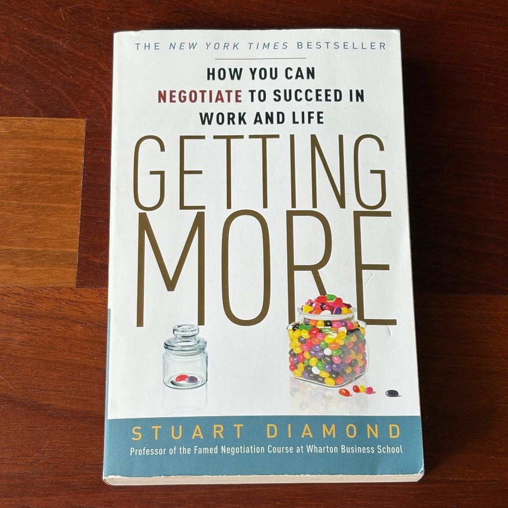 "Getting More: How You Can Negotiate to Succeed" by Stuart Diamond